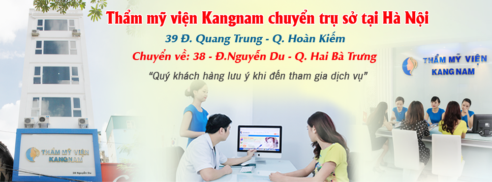Thẩm mỹ viện Kangnam thông báo thay đổi địa chỉ mới tại Hà Nội (38 Nguyễn Du – Q Hai Bà Trưng)